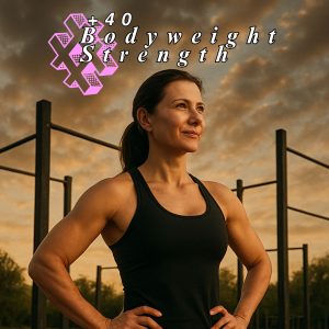 #+40 BODYWEIGHT STRENGTH