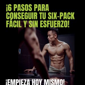 ¡6 Pasos para conseguir tu Six-Pack fácil y sin esfuerzo!